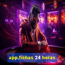 app.fichas 24 horas